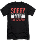 Sorry for What I Said During Tax Season Accounting the Perfect Presents T-Shirt