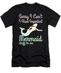 Sorry I Cant I Have Important Mermaid Stuff to Do Jacob Zelazny T-Shirt