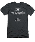 Sorry Im Awkward Sorry Funny Introvert Erik Theado T-Shirt