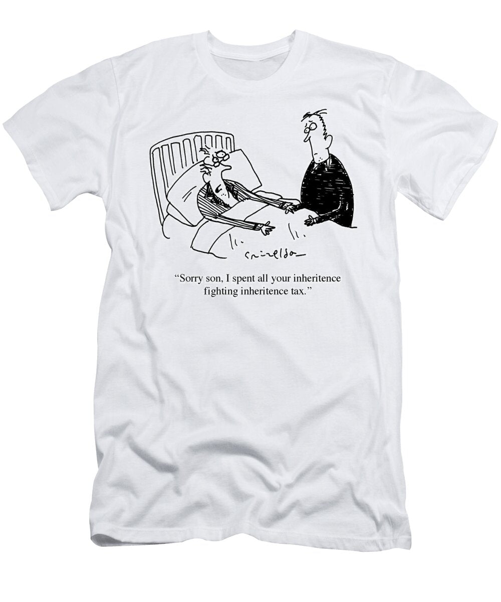 Sorry Son I Spent All Your Inheritence Fighting Grizelda T-Shirt