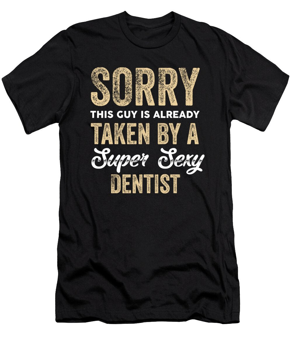 Sorry This Guy Is Already Taken By a Super Sexy Dentist Crypto Keeper T-Shirt