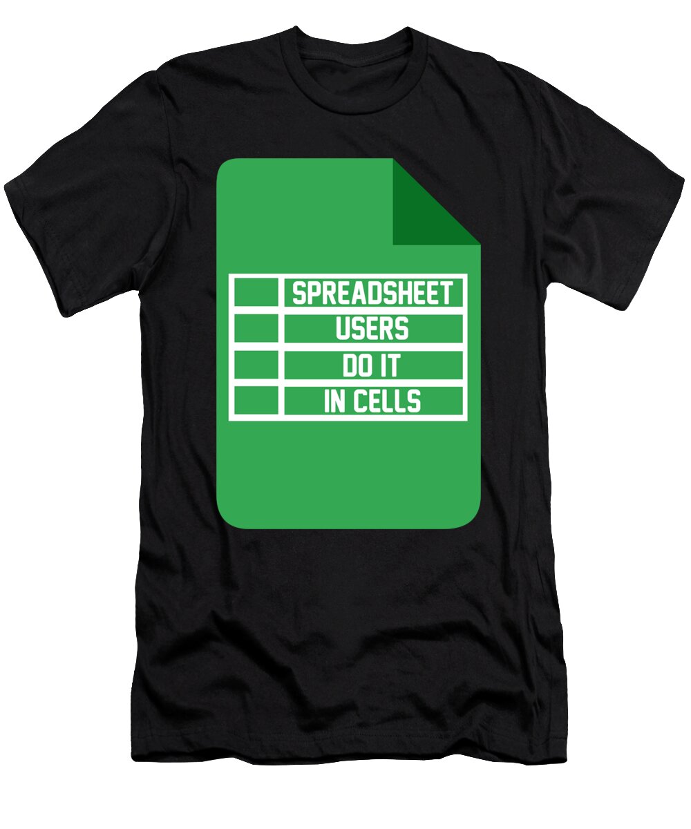 Spreadsheet Users Do It in Cells Excel Accountant Florian Dold Art T-Shirt