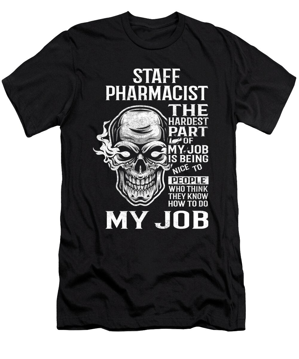 Staff Pharmacist the Hardest Part of My Job Gift Item Shi Hu Kang T-Shirt