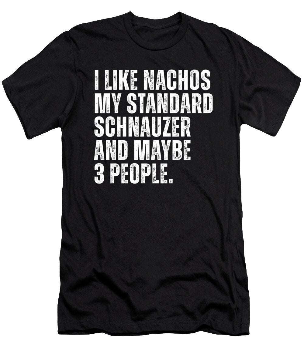 Standard Schnauzer Dog Owner Nachos Lover Funny Studi Alex T-Shirt