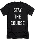 Stay the Course Fire Financial Independence Retire Early Cal Nyto T-Shirt