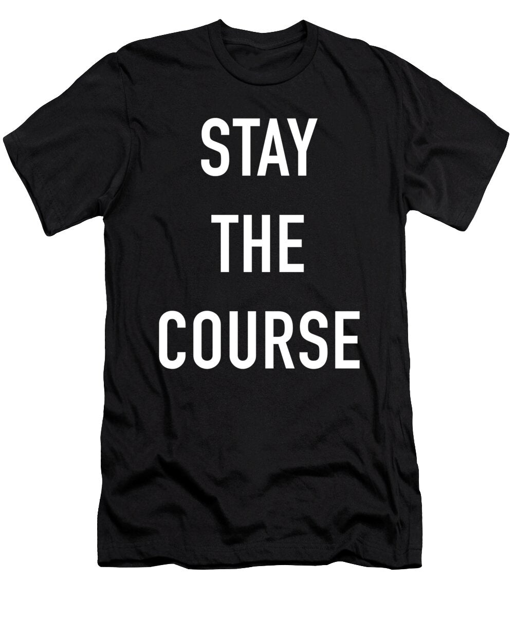 Stay the Course Fire Financial Independence Retire Early Cal Nyto T-Shirt