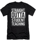 Straight Outta Student Teaching Teacher Organicfoodempire T-Shirt