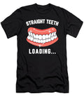Straight Teeth Loading Funny Dental Hygienist for a Dentist Tom Schiesswald T-Shirt