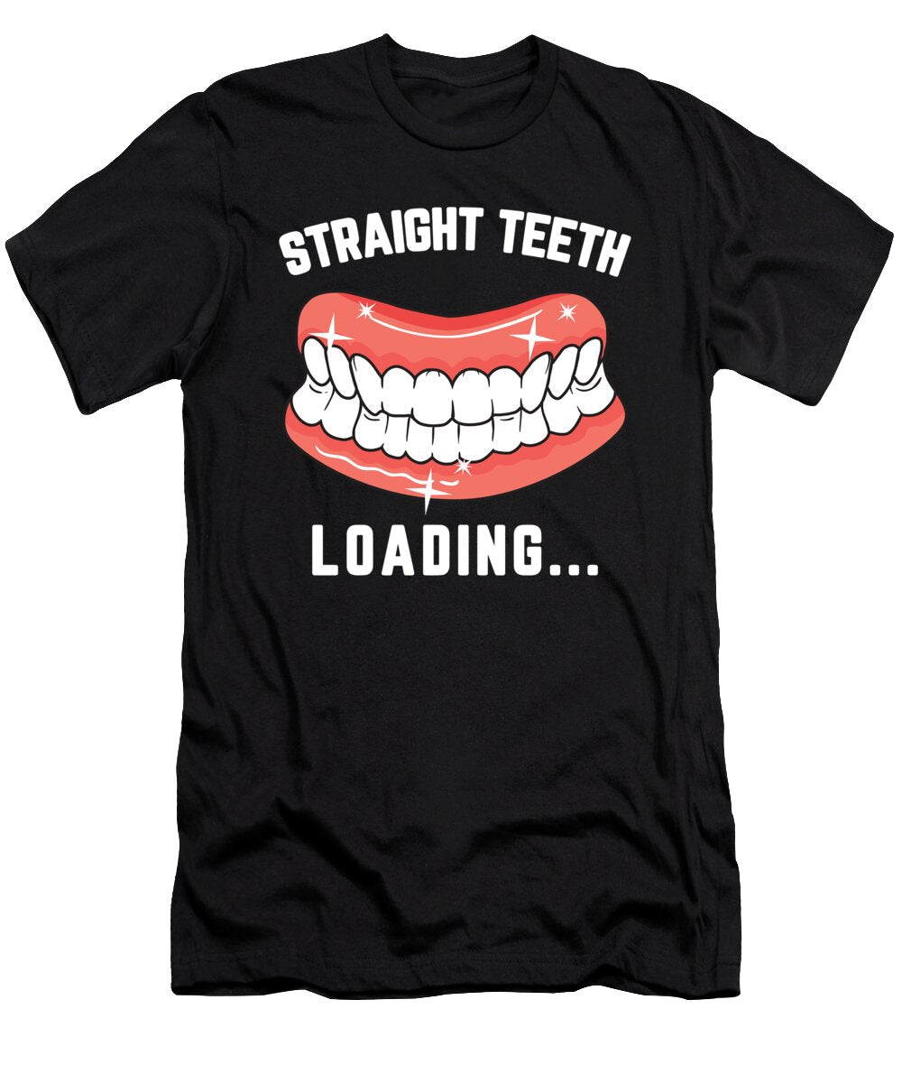 Straight Teeth Loading Funny Dental Hygienist for a Dentist Tom Schiesswald T-Shirt