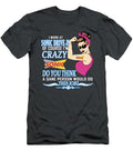 Strong Woman I Work At Sonic Drive in of Course I Rsquo M Crazy Do You Ivy Williams T-Shirt