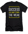 Success Is Not for the Weak Inspiration Entrepreneur Gift Print Sel Mermaid T-Shirt