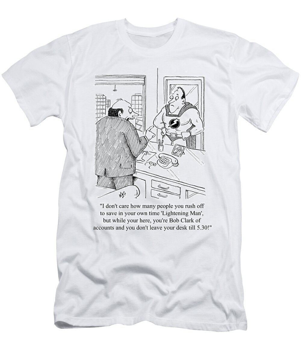 Supehero Tied to Desk Til 530pm Kes T-Shirt