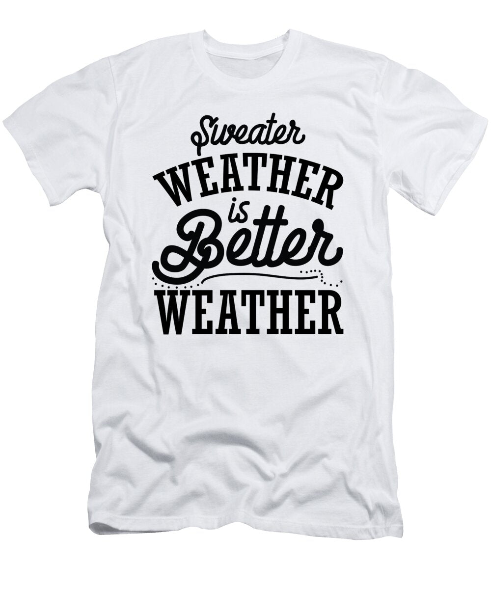 Sweater Weather Is Better Weather Jacob Zelazny T-Shirt
