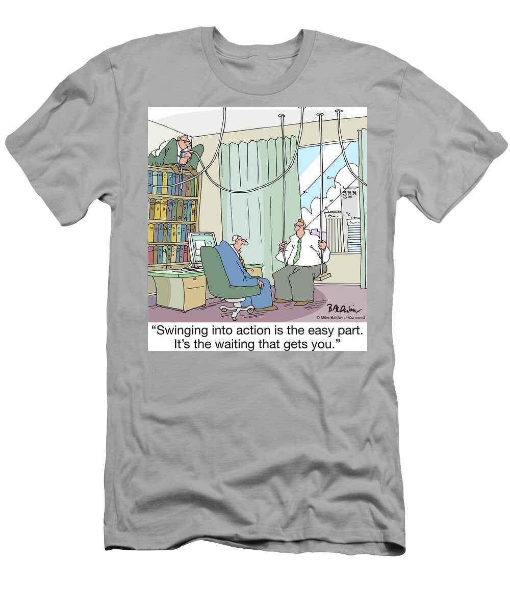 Swinging Into Action Is the Easy Part Its the Waiting Mike Baldwin T-Shirt