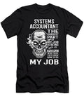 Systems Accountant the Hardest Part of My Job Gift Item Shi Hu Kang T-Shirt