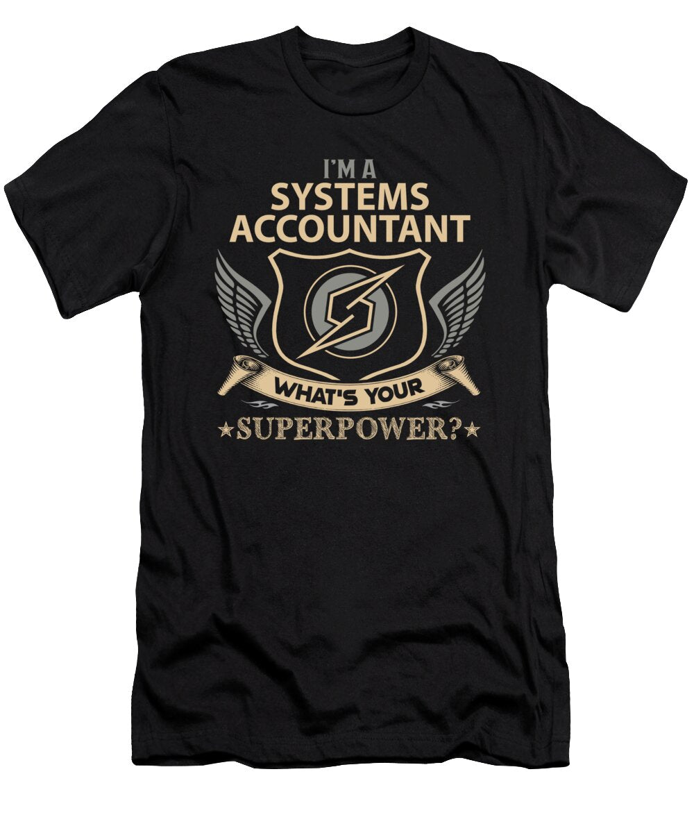 Systems Accountant What Is Your Superpower Job Gift Item Shi Hu Kang T-Shirt