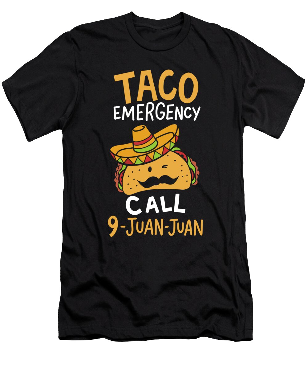 Taco Emergency Call 9 Juan Juan Cinco De Mayo Gift Haselshirt T-Shirt