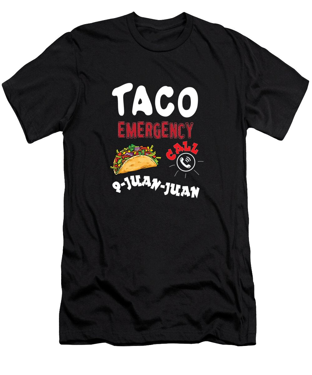 Taco Emergency Call 9juanjuan for Cinco De Mayo Design Gordon Ziemann T-Shirt