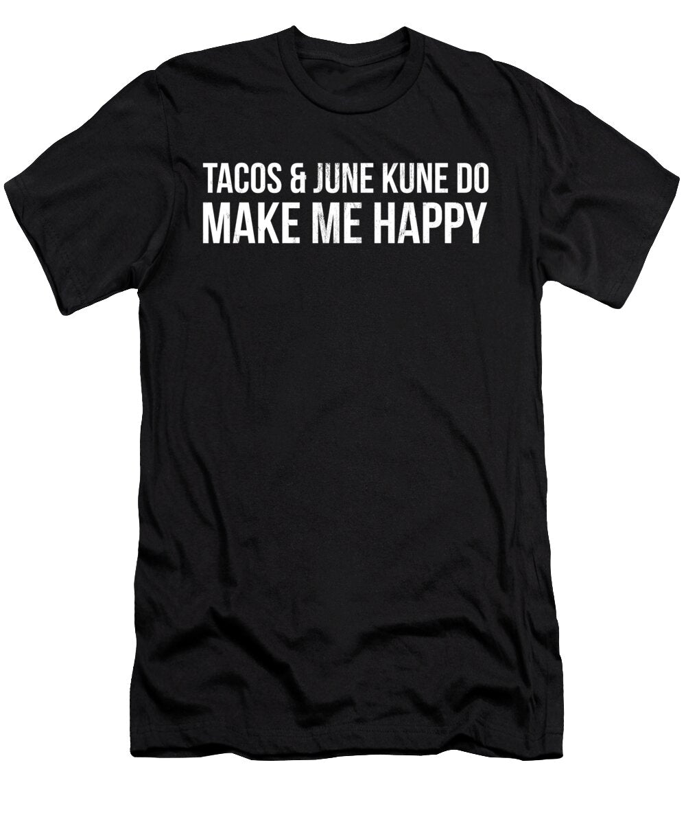 Tacos and Jeet Kune Do Make Me Happy Funny Noirty Designs T-Shirt