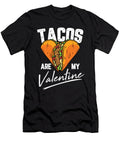 Tacos Are My Valentine for a Mexican Food Taco Lover Tom Schiesswald T-Shirt