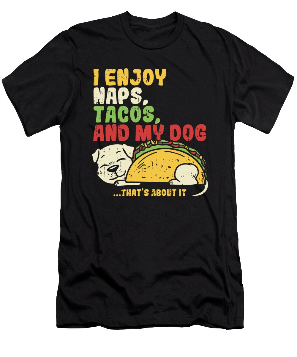 Tacos Gifts I Dog Food Naps Lunch Meal Bi Nutz T-Shirt