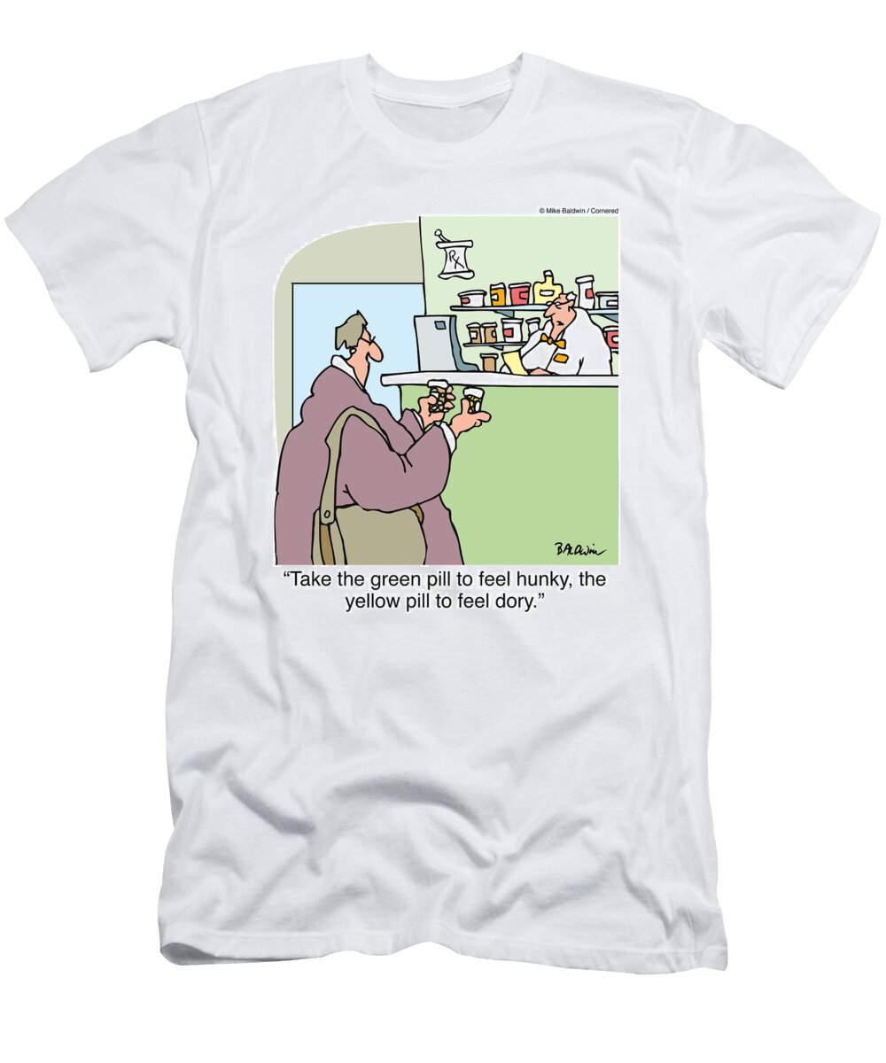 Take the Green Pill to Feel Hunky the Yellow Pill to Feel Mike Baldwin No Index T-Shirt