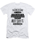 Talking Behind My Back Means You Fear My Presence Enough to Not Say It to My Face Jacob Zelazny T-Shirt