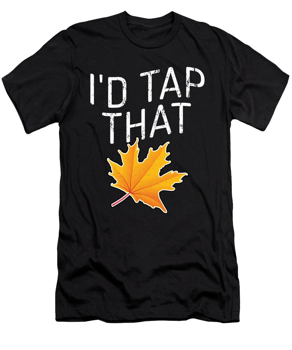 Tap That Maple Tapping Maple Tree Maple Leaf Shirtom T-Shirt