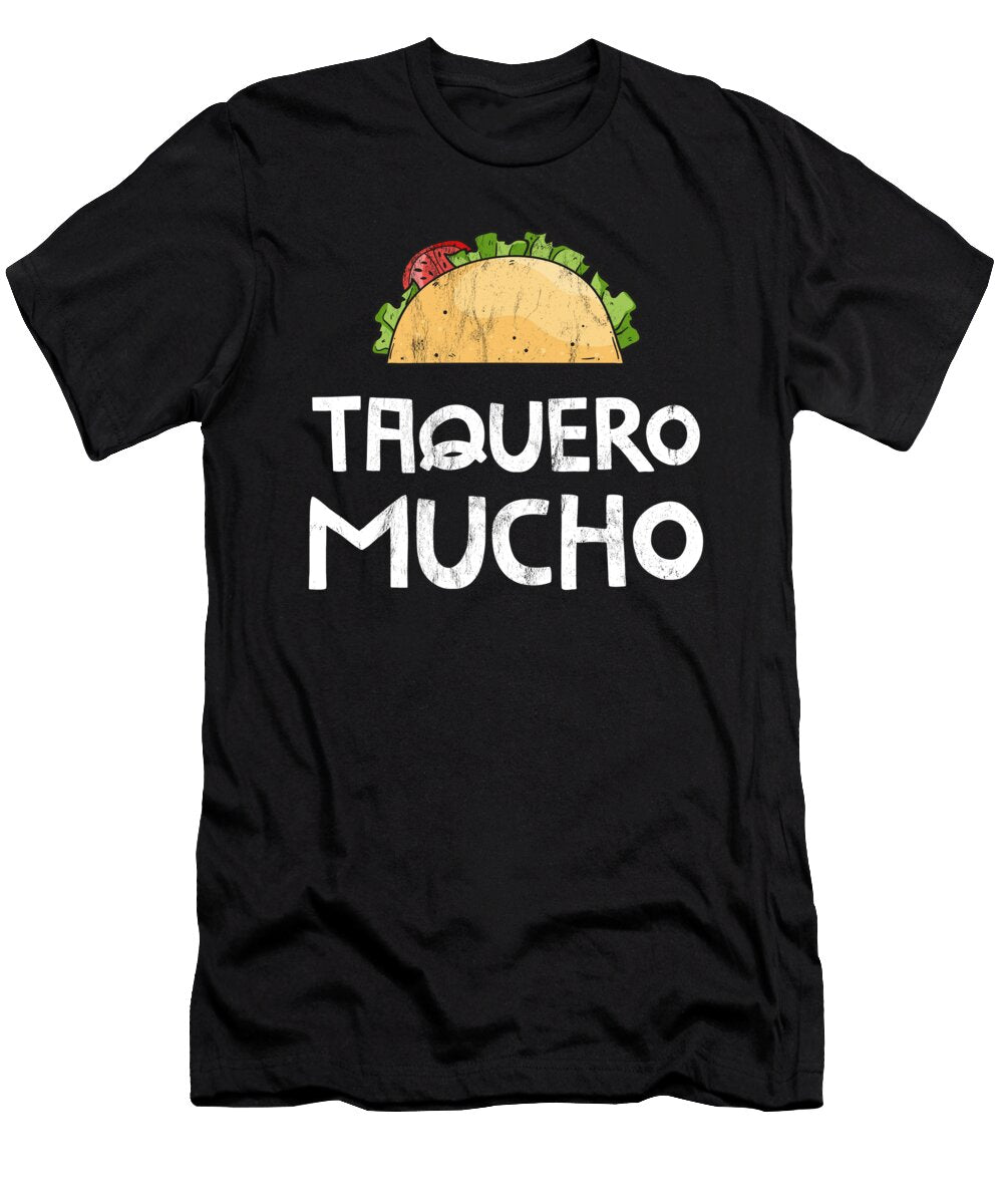 Taquero Mucho Pun Spanish I Love You Very Mush Hispanic Great Gift for a Birthday Christmas and Any Other Gift Giving Occasion Noirty Designs T-Shirt