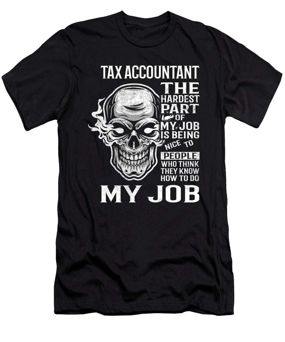 Tax Accountant the Hardest Part of My Job Gift Item Shi Hu Kang T-Shirt