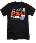 Tax Season Deduct Years From My Life Tax Payment Alessandra Roth T-Shirt