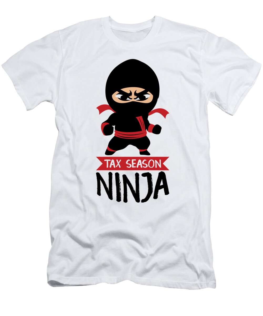 Tax Season Ninja Funny Accounting Tax Day Shirtom T-Shirt