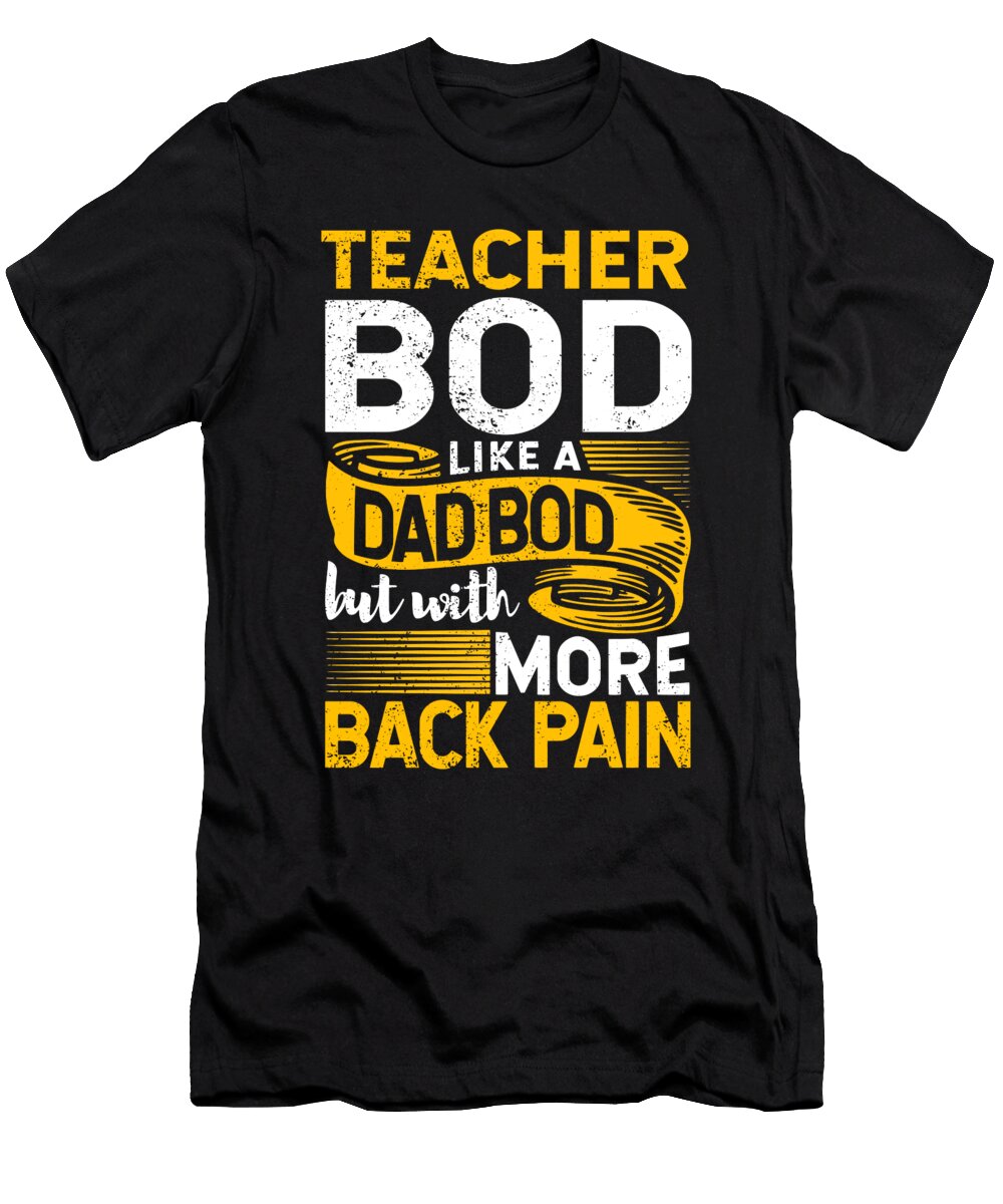 Teacher Bod Like a Dad Bod Funny Teacher Appreciation Week Maximus Designs T-Shirt