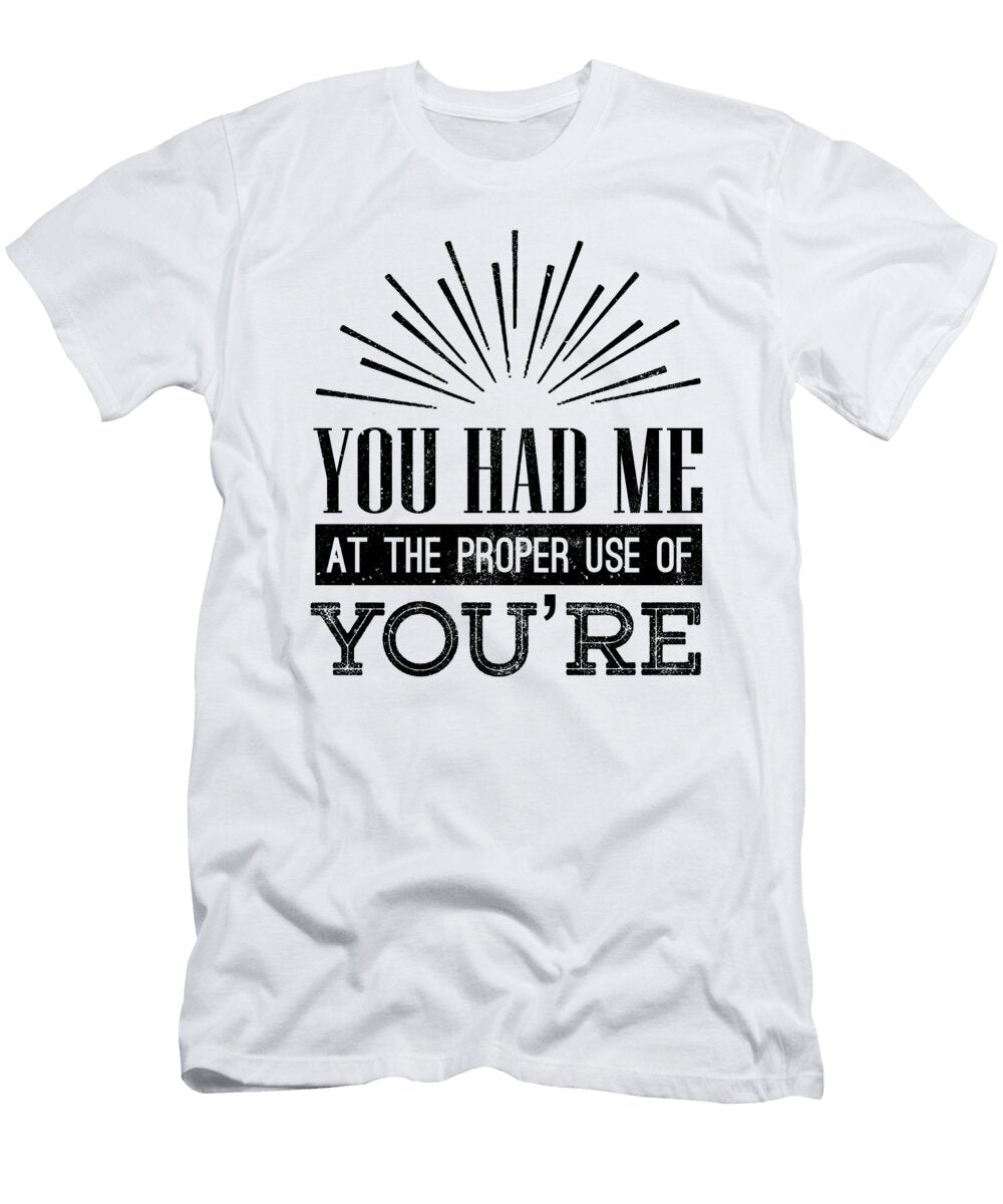 Teacher Educator Had Me At Proper Use of Youre Grammar Nerd Kanig Designs T-Shirt