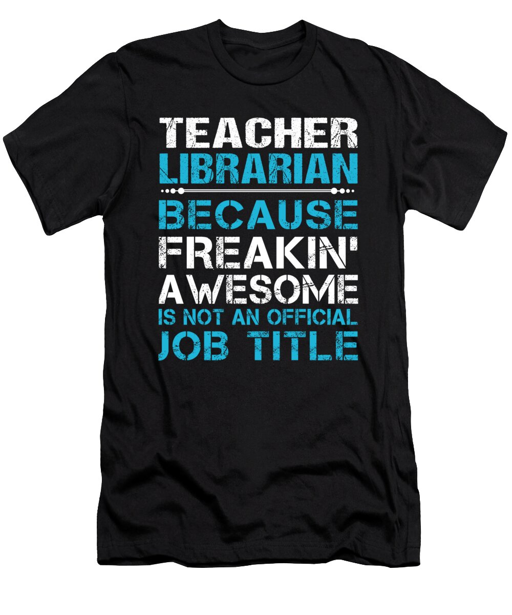 Teacher Librarian Freaking Awesome Job Gift Item Shi Hu Kang T-Shirt