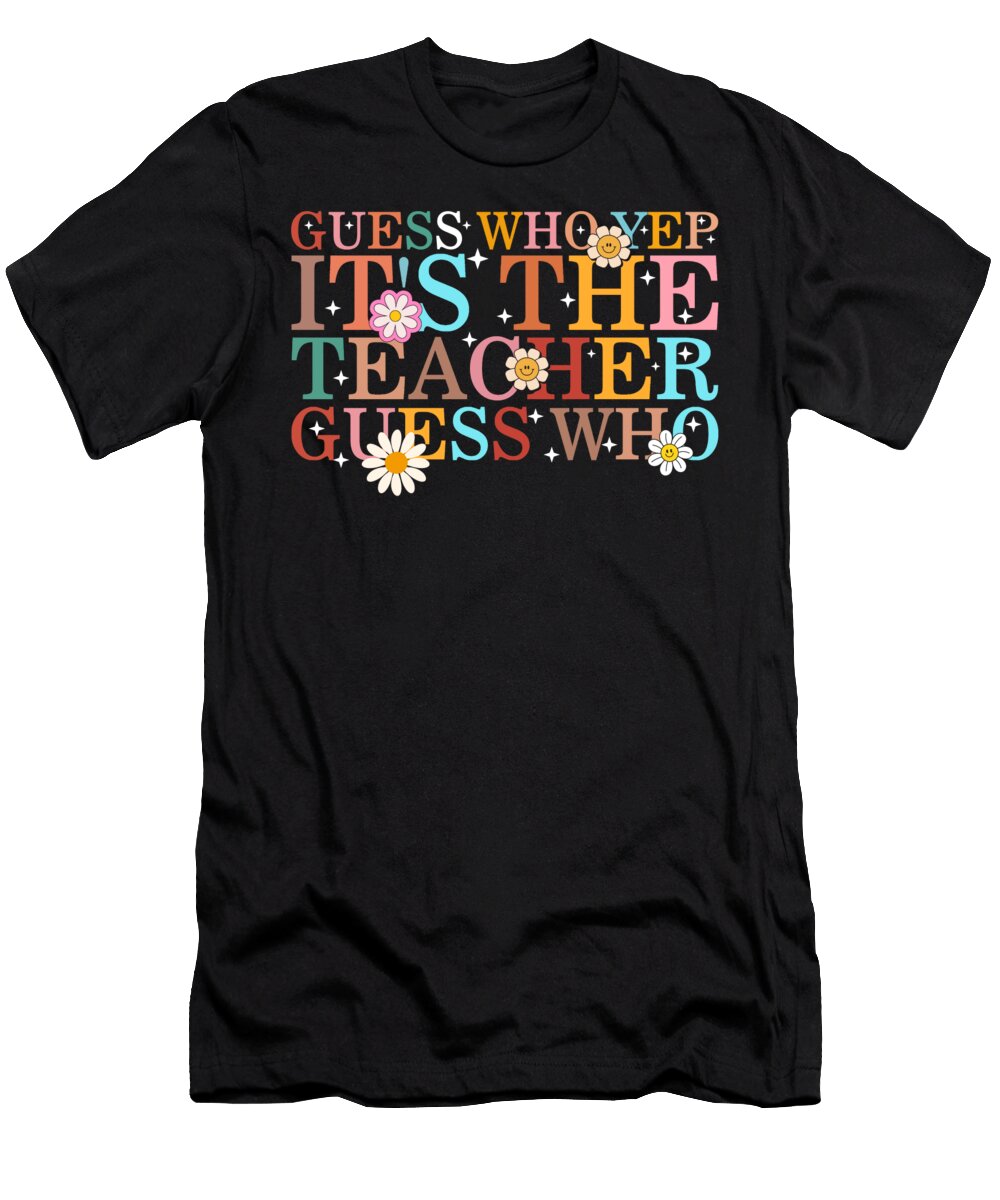 Teacher Guess Who Yep Its the Teacher Guess Who Gift for Teacher Ideas Back to School Office Staff Crew Teacher Appreciation Sifou Store T-Shirt