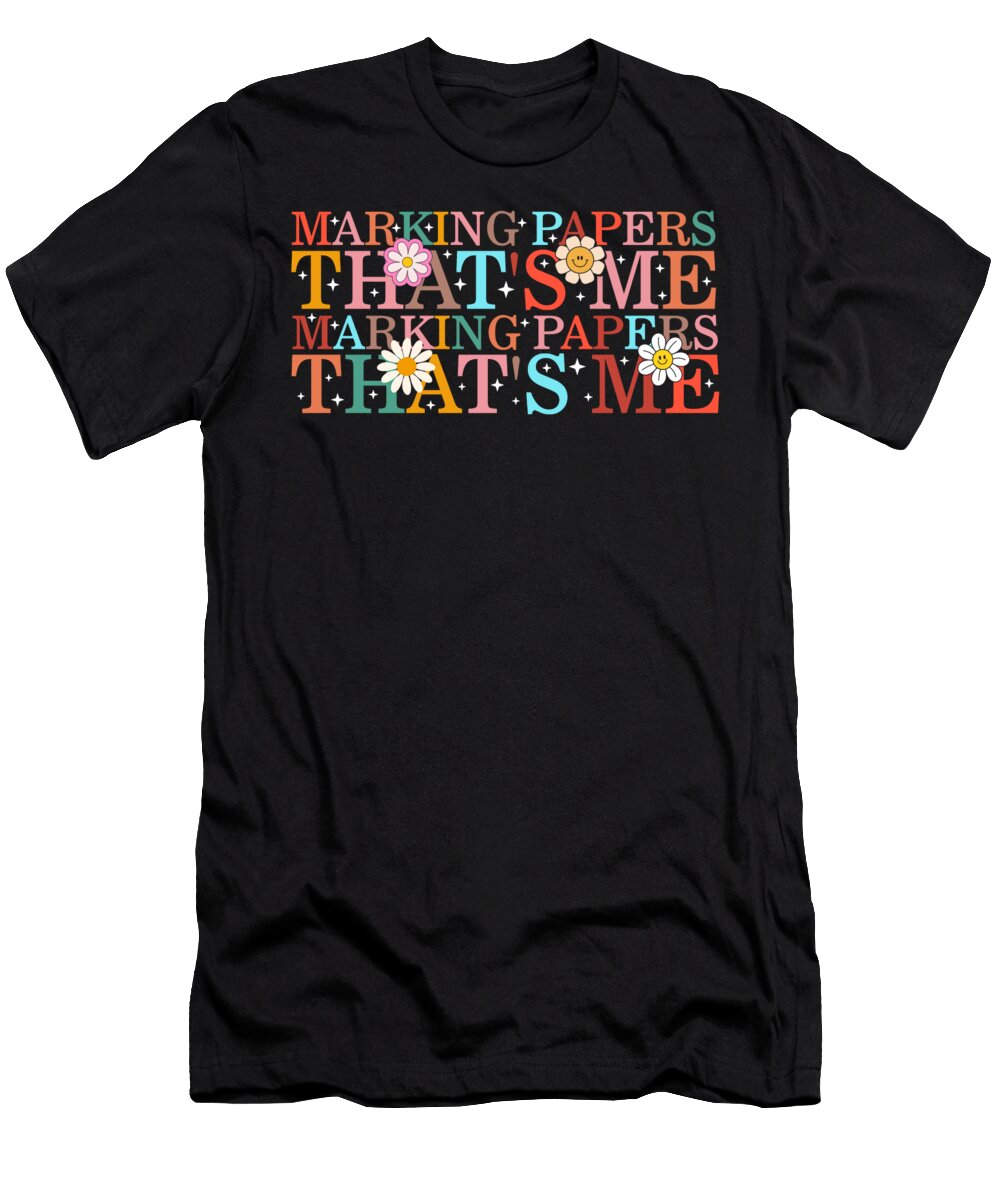 Teacher Marking Papers Thats Me Marking Papers Thats Me Gift for Teacher Ideas Back to School Office Staff Crew Teacher Appreciation Sifou Store T-Shirt