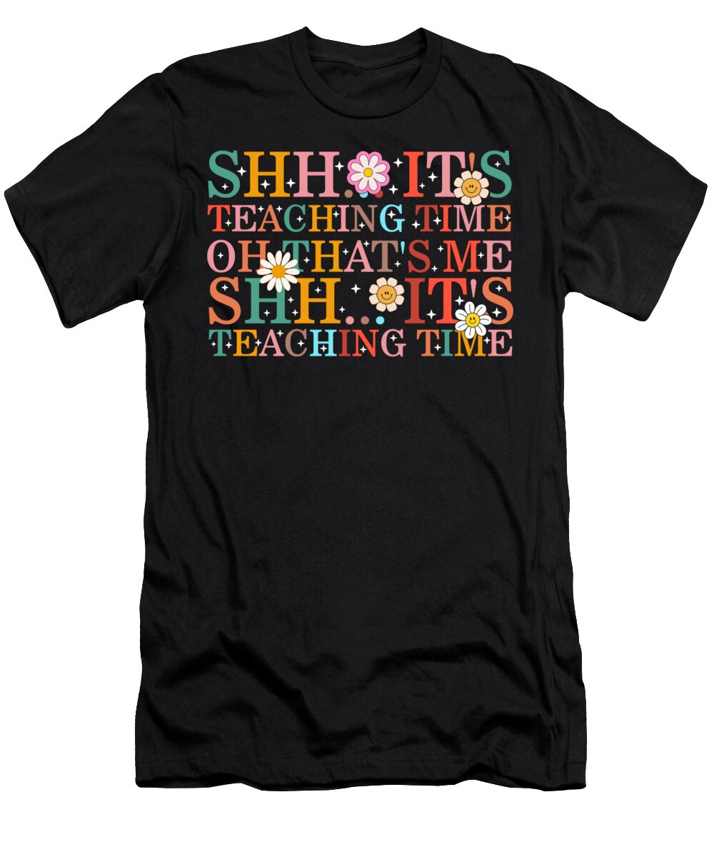 Teacher Shh Its Teaching Time Oh Thats Me Shh Its Teaching Time Gift for Teacher Ideas Back to School Office Staff Crew Teacher Appreciation Sifou Store T-Shirt