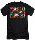 Teacher Whos Got Lesson Plans Always Me Whos Got Lesson Plans Gift for Teacher Ideas Back to School Office Staff Crew Teacher Appreciation Sifou Store T-Shirt
