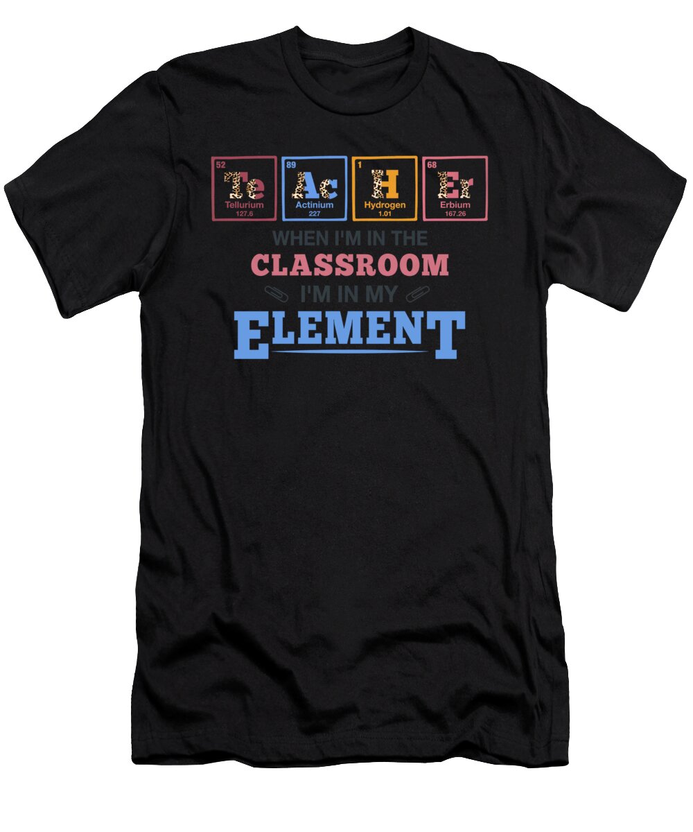 Teacher When Im in the Classroom Im in My Element Duong Dam T-Shirt