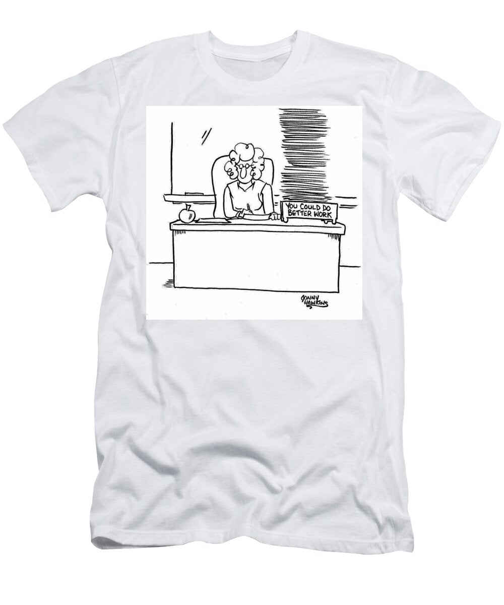 Teacher with Work Box You Could Do Better Work Jonny Hawkins T-Shirt