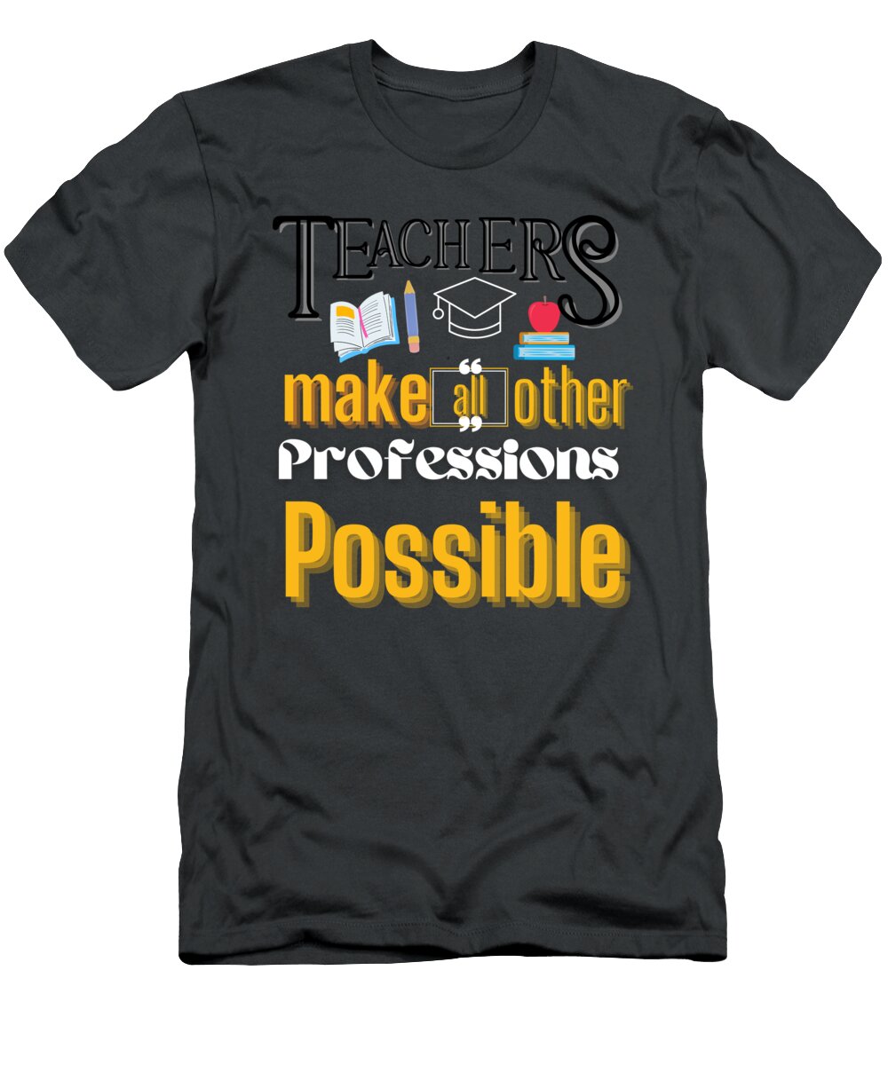 Teachers Make All Other Professions Possible Aesha Mohamed T-Shirt
