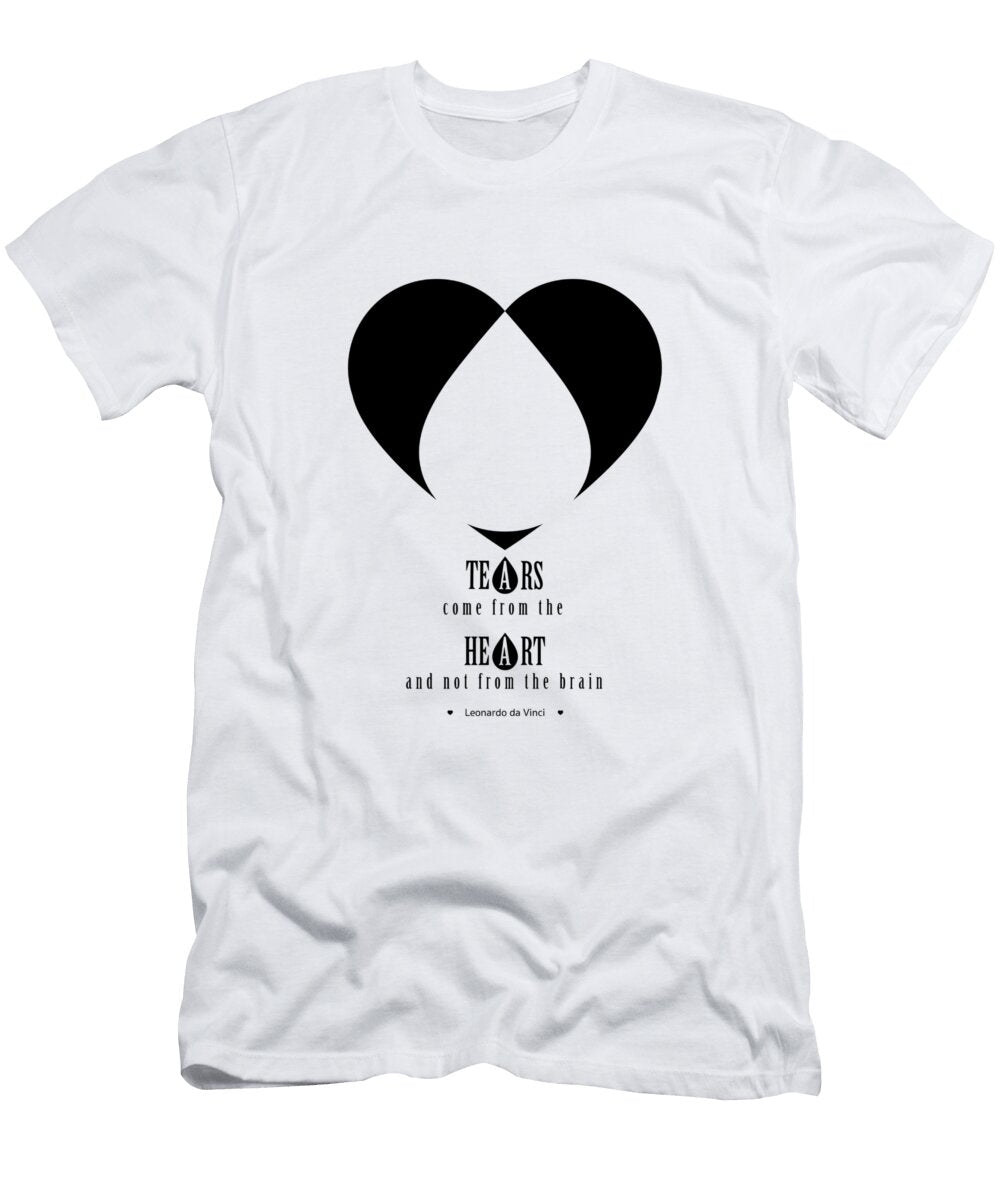 Tears Come From the Heart and Not From the Brain Leonardo Da Vinci Dear Dear T-Shirt