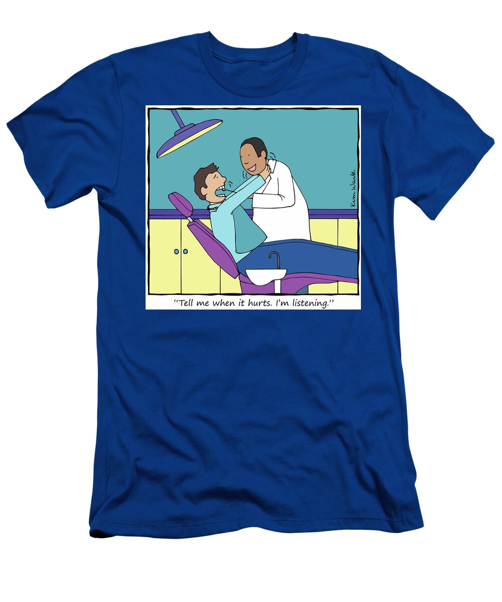 Tell Me When It Hurts Im Listening Kim Wark T-Shirt