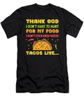 Thank God I Dont Have to Hunt for My Food Taco Design Noirty Designs T-Shirt
