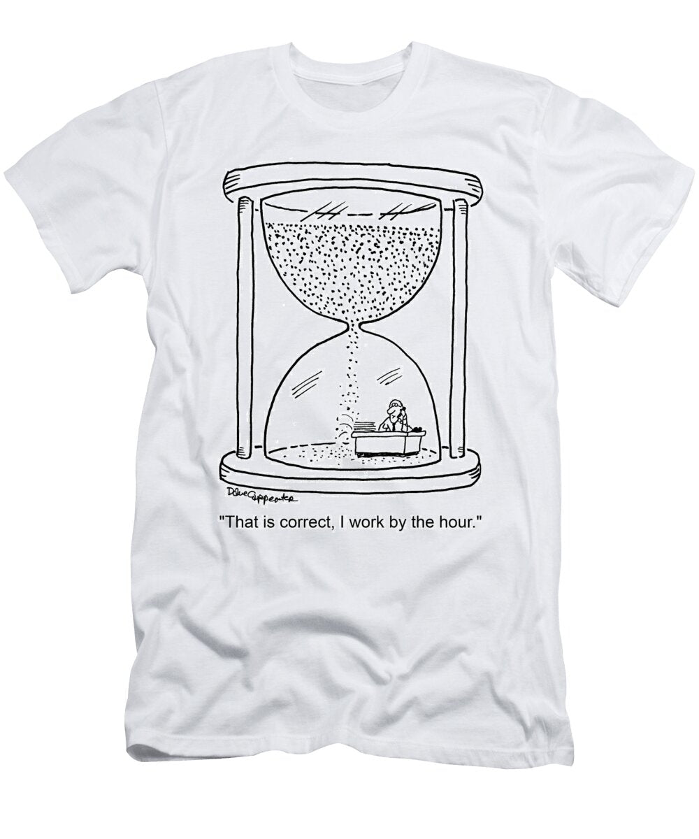 That Is Correct I Work By the Hour Dave Carpenter T-Shirt