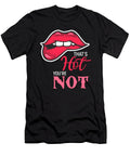 That S Hot You Re Not Offensive Saying Zeitgeistdesigns T-Shirt