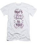 Thats Miss Bitch to You Funny Sarcastic Jacob Zelazny T-Shirt