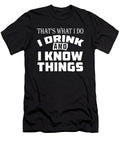 Thats What I Do I Drink and I Know Things Jacob Zelazny T-Shirt