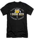 Thats What I Do I Drink Beer I Know Things Jacob Zelazny T-Shirt
